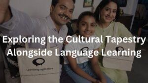 Exploring the Cultural Tapestry Alongside Language Learning