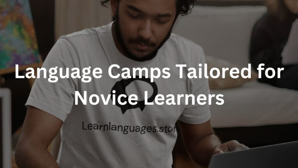 Language Camps Tailored for Novice Learners