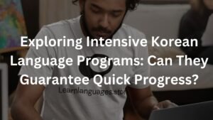 Exploring Intensive Korean Language Programs: Can They Guarantee Quick Progress?