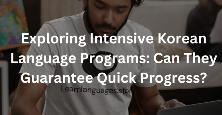 Exploring Intensive Korean Language Programs: Can They Guarantee Quick Progress?