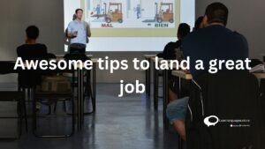 Awesome tips to land a great job