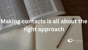 Making contacts is all about the right approach
