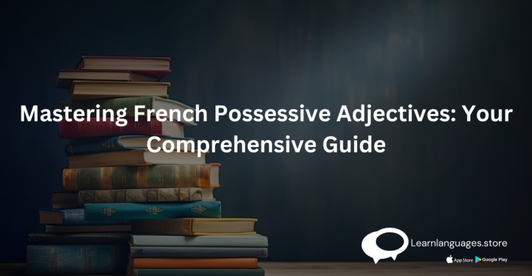 French possessive adjectives with a comprehensive guide