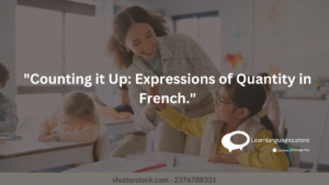 "Expressions of quantity in French: beaucoup de, un peu de, trop de"