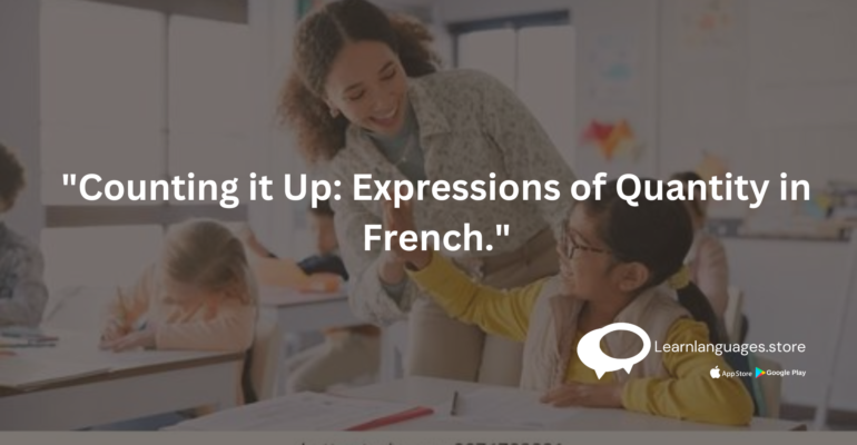"Expressions of quantity in French: beaucoup de, un peu de, trop de"