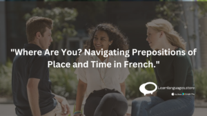 "French prepositions of place and time"