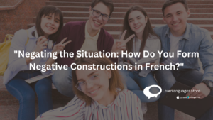 Mastering Negative Constructions in French