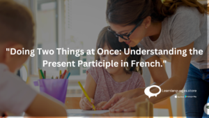 "Understanding the Present Participle in French grammar"