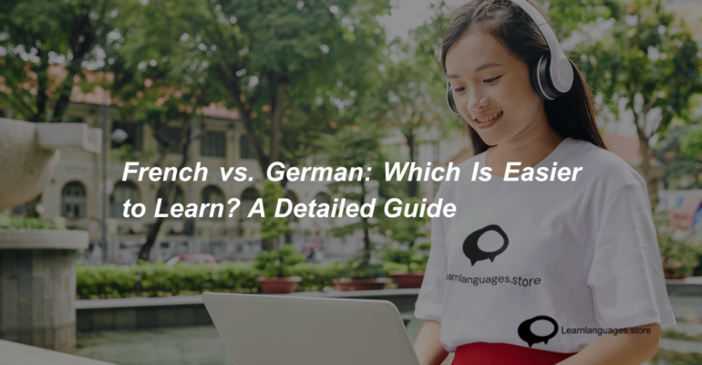 French vs. German Which Is Easier to Learn A Detailed Guide (1)