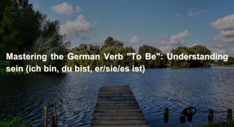 Mastering the German Verb To Be Understanding sein (ich bin, du bist, ersiees ist) (1)