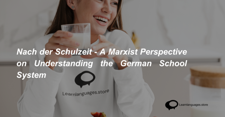Nach der Schulzeit - A Marxist Perspective on Understanding the German School System