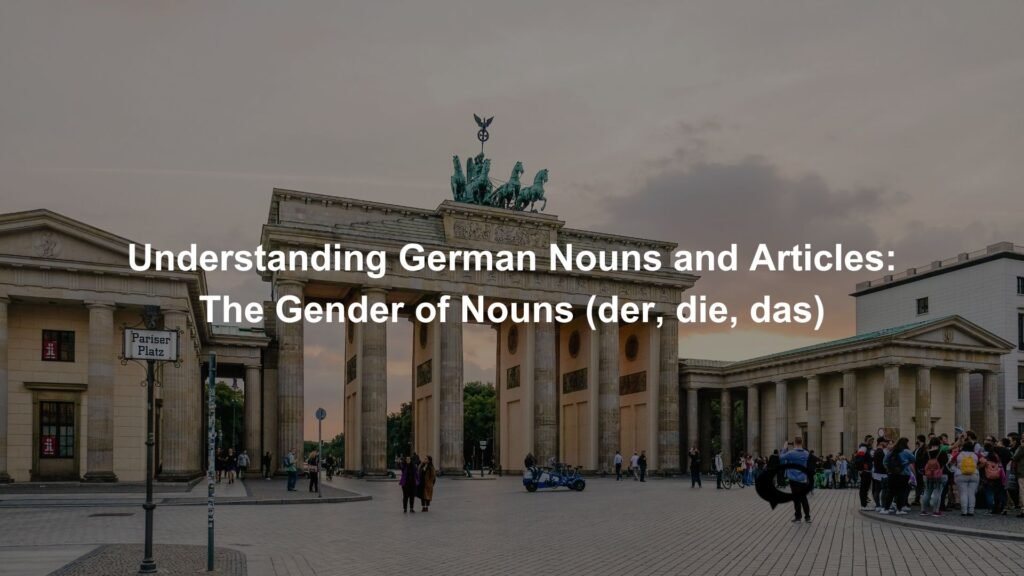 Master German grammar with our guide on noun gender and articles. Learn the difference between der, die, and das with practical examples, humorous sentences, and pronunciation guides