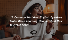 10 Common Mistakes English Speakers Make When Learning German (And How to Avoid Them)