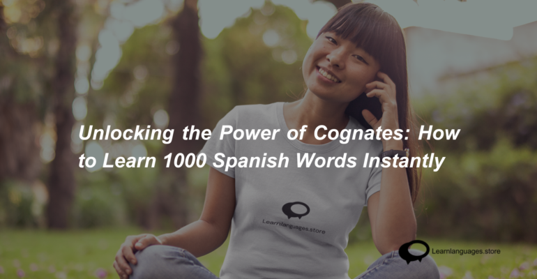 Unlocking the Power of Cognates How to Learn 1000 Spanish Words Instantly (1)