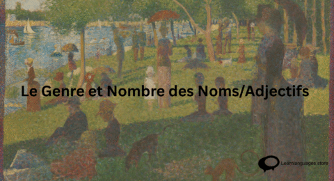Le Genre et Nombre des NomsAdjectifs