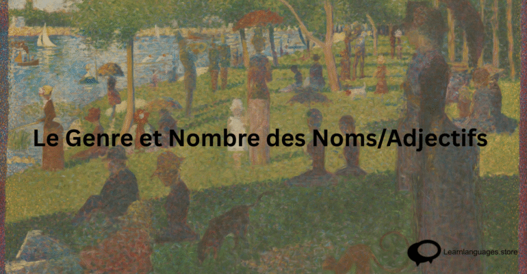 Le Genre et Nombre des NomsAdjectifs