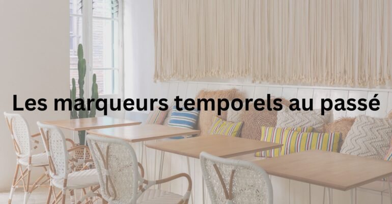 Les marqueurs temporels au passé