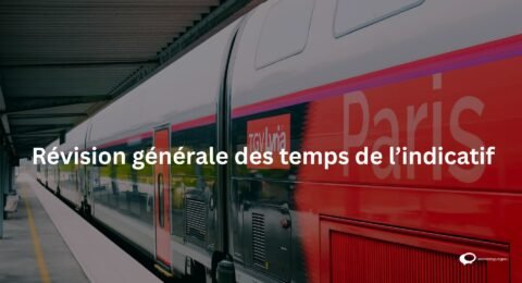 Révision générale des temps de l’indicatif